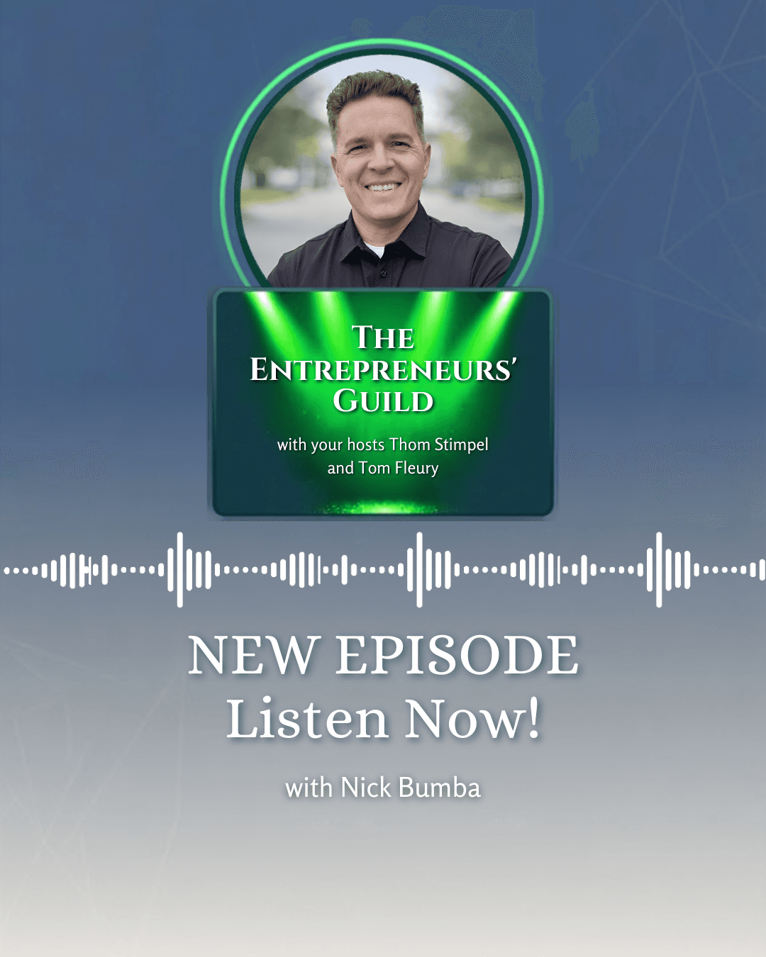 Promotional graphic for The Entrepreneurs' Guild podcast new episode featuring guest Nick Bumba. Listen Now!